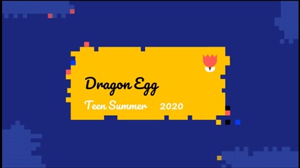 Dragon Egg - Teen Summer 2020