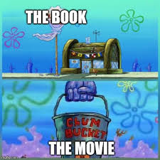 Spongebob Squarepants meme of "The Book" over the Krusty Krab and "The Movie" over Chum Bucket