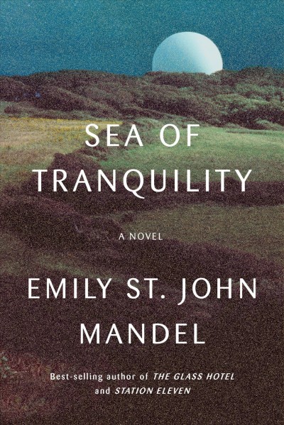 green hillish landscape with a moon rising with the book title Sea of Tranquility by Emily St. John Mandel