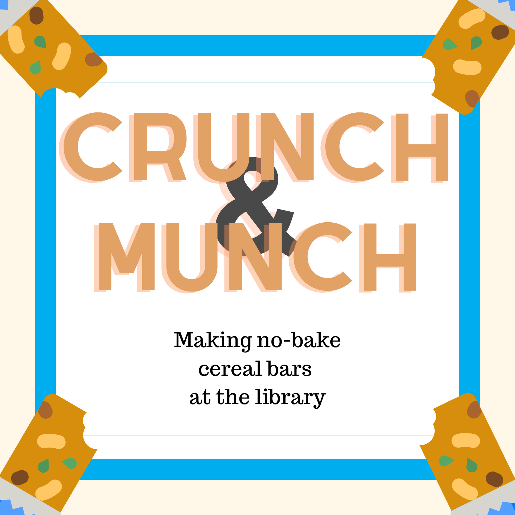 blue boarder with white square and granola bars on corners text says crunch & munch making no-bake cereal bars at the library