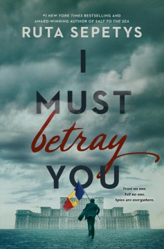 "I Must Betray You" by Rita Sepetys