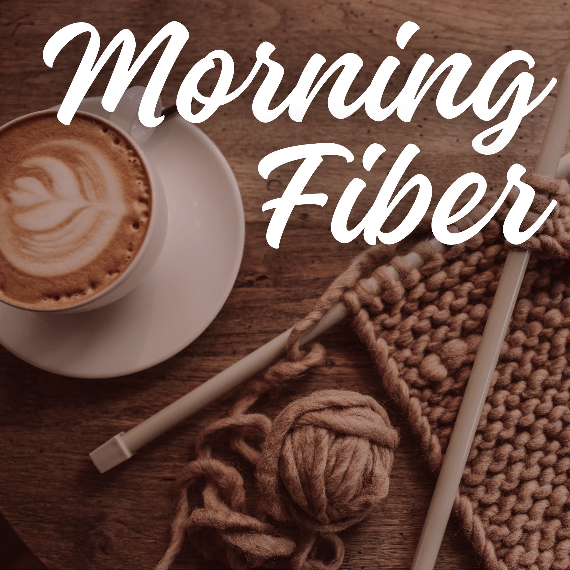 an image of a coffee cup next to a pair of knitting needles and yarn. The words "Morning Fiber" appear in front of the image. 